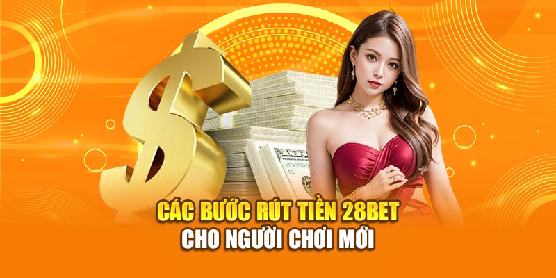 28BET - Trang Chủ Nhà Cái Uy Tín Năm 2026 Tại Châu Á 25 Các bước rút tiền 28bet cho người chơi mới